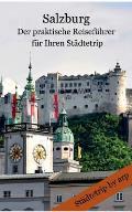 Salzburg - Der praktische Reisef?hrer f?r Ihren St?dtetrip