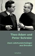 Theo Adam und Peter Schreier: Zwei Jahrhunderts?nger aus Dresden