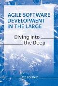Agile Software Development in the Large: Diving into the Deep
