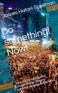 Do something! Now!: Ideas for the fight against climate change, poverty, hardship, hunger and capitalism