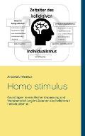 Homo stimulus: Grundlagen menschlicher Anpassung und Weiterentwicklung im Zeitalter des kollektiven Individualismus