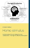Homo stimulus: Fundamentals of Human Adaptation and Development in the Age of Collective Individualism