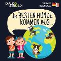 Die Besten Hunde kommen aus... (zweisprachig Deutsch-Fran?ais): Eine weltweite Suche nach der perfekten Hunderasse