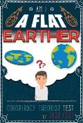 Am I a Flat Earther? Conspiracy Theorist Test: Gag Adult Activity Book for Co-workers