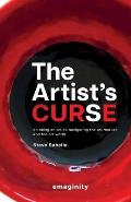 The Artist's Curse: On Being an Artist: Navigating the Art Market and the Art World.