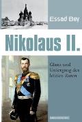 Nikolaus II.: Glanz und Untergang des letzten Zaren
