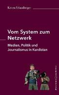 Vom System zum Netzwerk: Medien, Politik und Journalismus in Kurdistan