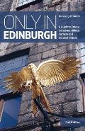 Only in Edinburgh A Guide to Unique Locations Hidden Corners & Unusual Objects
