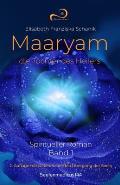 Maaryam, die Tochter des Heilers Band 1: Spiritueller Roman