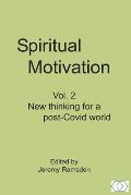 Spiritual Motivation Vol. 2: New thinking for a post-Covid world