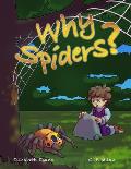 Why Spiders?: Question your fears to enhance understanding...