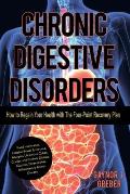 Chronic Digestive Disorders: How to Regain Your Health with The Four-Point Recovery Plan