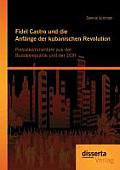 Fidel Castro und die Anf?nge der kubanischen Revolution: Pressekommentare aus der Bundesrepublik und der DDR