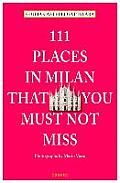 111 Places in Milan That You Must Not Miss Revised & Updated