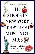 111 Shops in New York That You Must Not Miss Revised & Updated: Unique Finds and Local Treasures