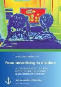 Food advertising to children: A critical evaluation of public, governmental and corporate responsibilities in Germany
