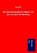 Die altniederl?ndische Malerei von Jan van Eyck bis Memling