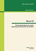 Basel III - Die Auswirkungen der neuen Eigenkapital-Definition f?r Banken