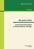 Die gr?ne H?lle: Urwald-Inszenierungen in Filmen Werner Herzogs