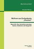 Wolfram von Eschenbachs Parzival: Buch VIII: Das Verh?ltnis zwischen Gawan, Antikonie und Vergulaht
