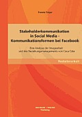 Stakeholderkommunikation in Social Media - Kommunikationsformen bei Facebook: Eine Analyse der Imagearbeit und des Beziehungsmanagements von Coca Cola