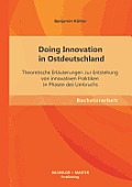 Doing Innovation in Ostdeutschland: Theoretische Erl?uterungen zur Entstehung von innovativen Praktiken in Phasen des Umbruchs