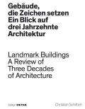Geb?ude, Die Zeichen Setzen / Landmark Buildings: Ein Blick in Drei Jahrzehnte Architektur / A Review of Three Decades of Architecture