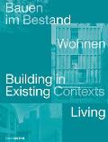 Bauen Im Bestand. Wohnen / Building in Existing Contexts. Living