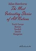 The Most Interesting Stories of All Nations: North Europe, Russian, Swedish, Danish, Hungarian