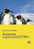 The South Pole: An Account of the Norwegian Antarctic Expedition 1910-1912