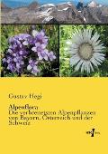 Alpenflora: Die verbreitetsten Alpenpflanzen von Bayern, ?sterreich und der Schweiz