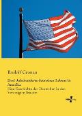 Drei Jahrhunderte deutschen Lebens in Amerika: Eine Geschichte der Deutschen in den Vereinigten Staaten