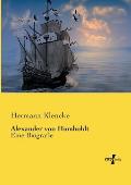 Alexander von Humboldt: Eine Biografie