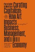 Curating Capitalism How Art Impacts Business Management & Economy