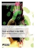 Punk und Rock in der DDR. Musik als Rebellion einer ?berwachten Generation