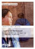 Jugend im Holocaust. Wie Sch?ler den Holocaust durch Kinder- und Jugendliteratur verstehen lernen