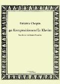 40 Kompositionen f?r Klavier von Fr?d?ric Chopin