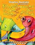Blubb, blubb, blubb, macht der Fisch - Meine 15 sch?nsten Lieder f?r die Kleinsten: Das Liederbuch mit allen Texten, Noten und Gitarrengriffen zum Mit