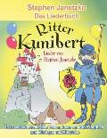 Ritter Kunibert - 20 fr?hliche Kinderlieder f?r's ganze Jahr: Das Liederbuch mit allen Texten, Noten und Gitarrengriffen zum Mitsingen und Mitspielen
