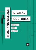 Non-Knowledge and Digital Cultures
