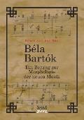 Bela Bartok. Ein Beitrag zur Morphologie der neuen Musik