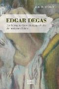 Edgar Degas: Ein Beitrag zur Entwicklungsgeschichte der modernen Malerei