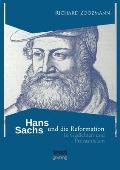 Hans Sachs und die Reformation: In Gedichten und Prosast?cken