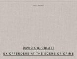 David Goldblatt: Ex Offenders at the Scene of Crime: South Africa and England, 2008-2016