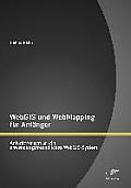 WebGIS und WebMapping f?r Anf?nger: Anforderungen an ein anwendungsfreundliches WebGIS-System