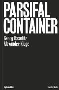 Georg Baselitz & Alexander Kluge: Parsifal Container