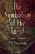 The Symbolism of the Tarot. English - German: Philosophy of Occultism in Pictures and Numbers