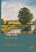 Zur?ck aus Afrika: Briefe und Tageb?cher 1938-1948: Herausgegeben und kommentiert von Karl Wulff, jr. und Monika Schotten