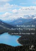 Kanada und die Hudson's Bay Company: Die Reise von Peter Fidler 1807