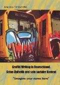 Graffiti Writing in Deutschland. Seine ?sthetik und sein sozialer Kontext: Imagine your name here
